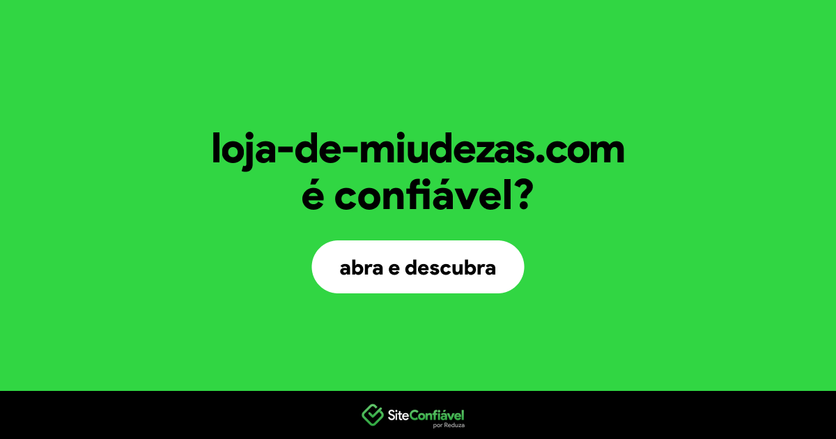 O site loja-de-miudezas.com é confiável?