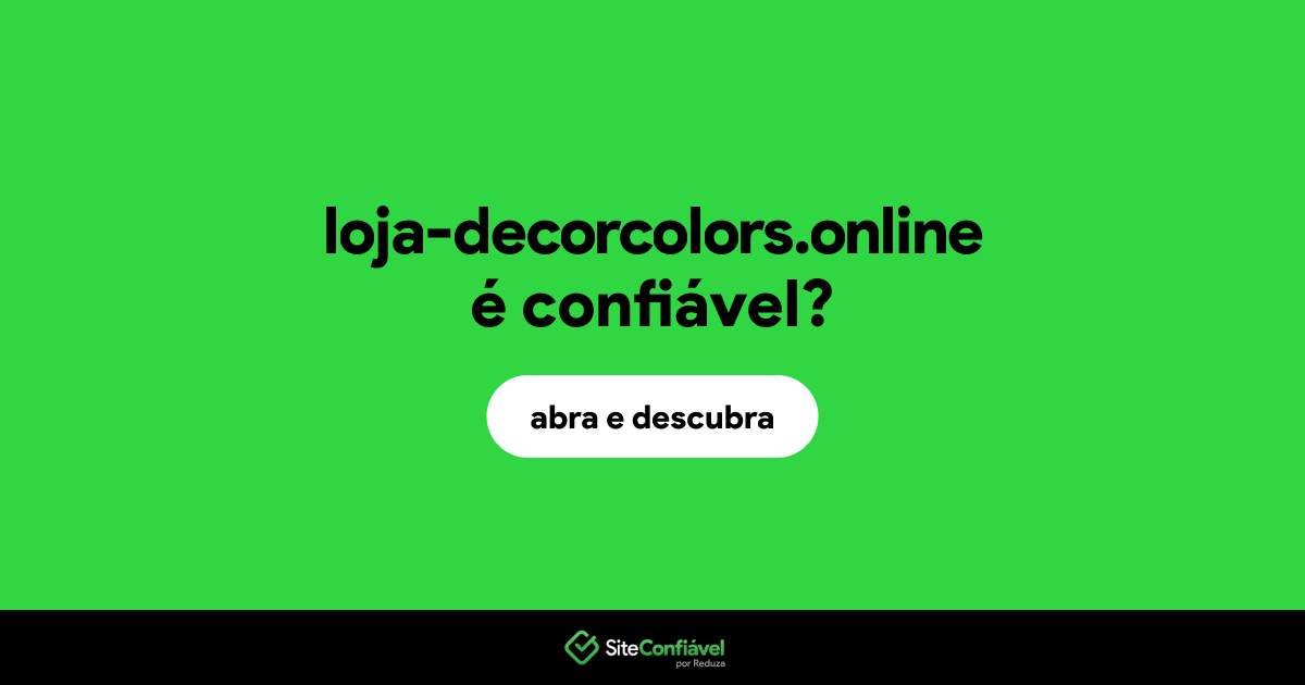 O site loja-decorcolors.online é confiável?