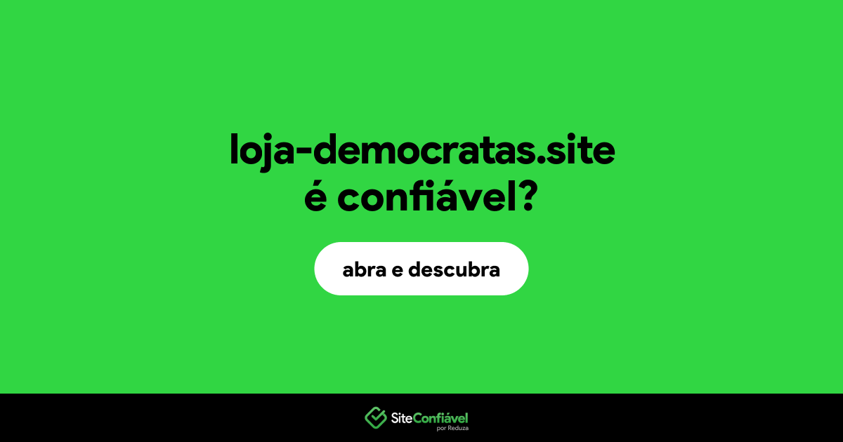 O site loja-democratas.site é confiável?