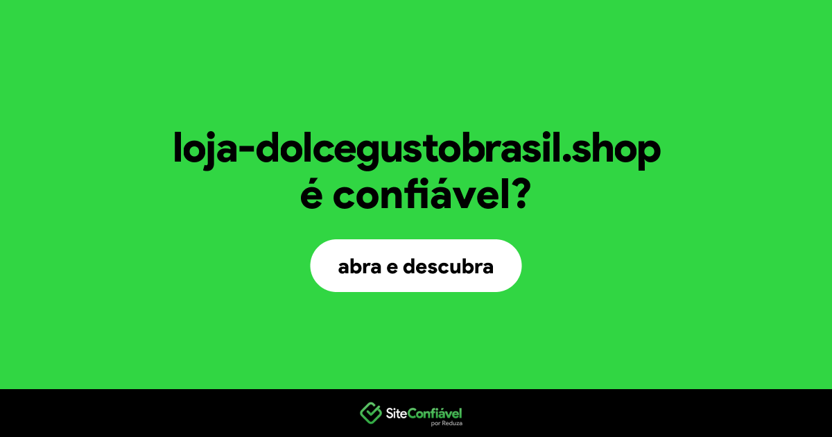 O site loja-dolcegustobrasil.shop é confiável?