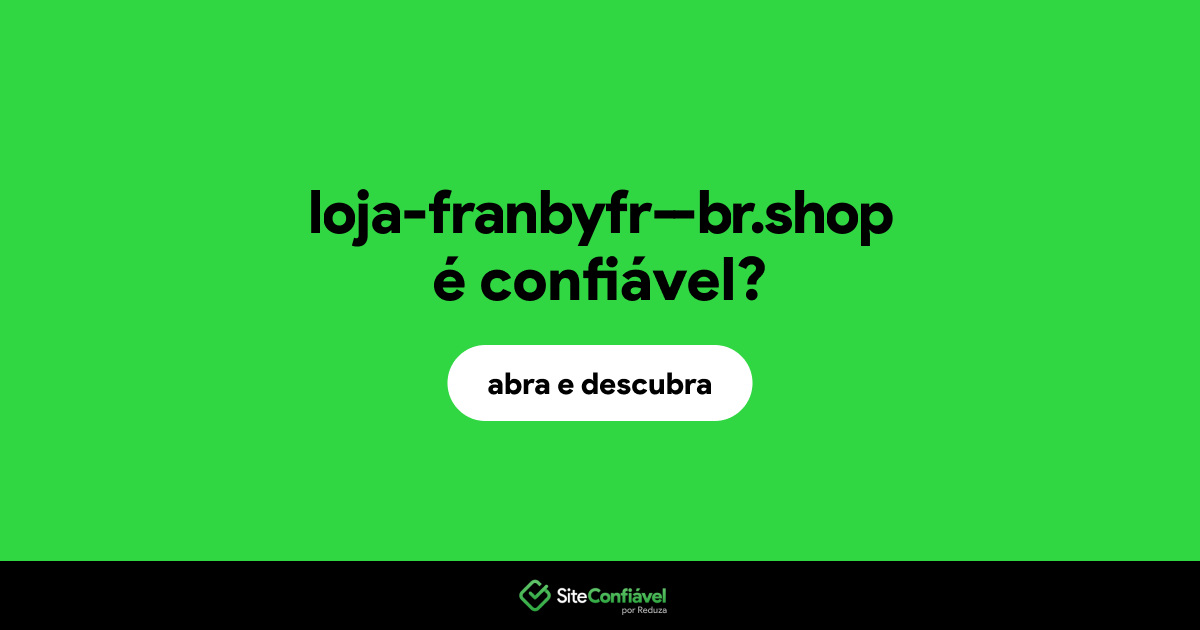 O site loja-franbyfr--br.shop é confiável?