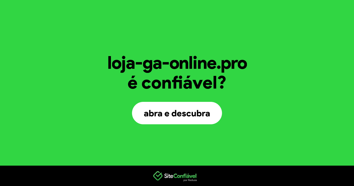 O site loja-ga-online.pro é confiável?
