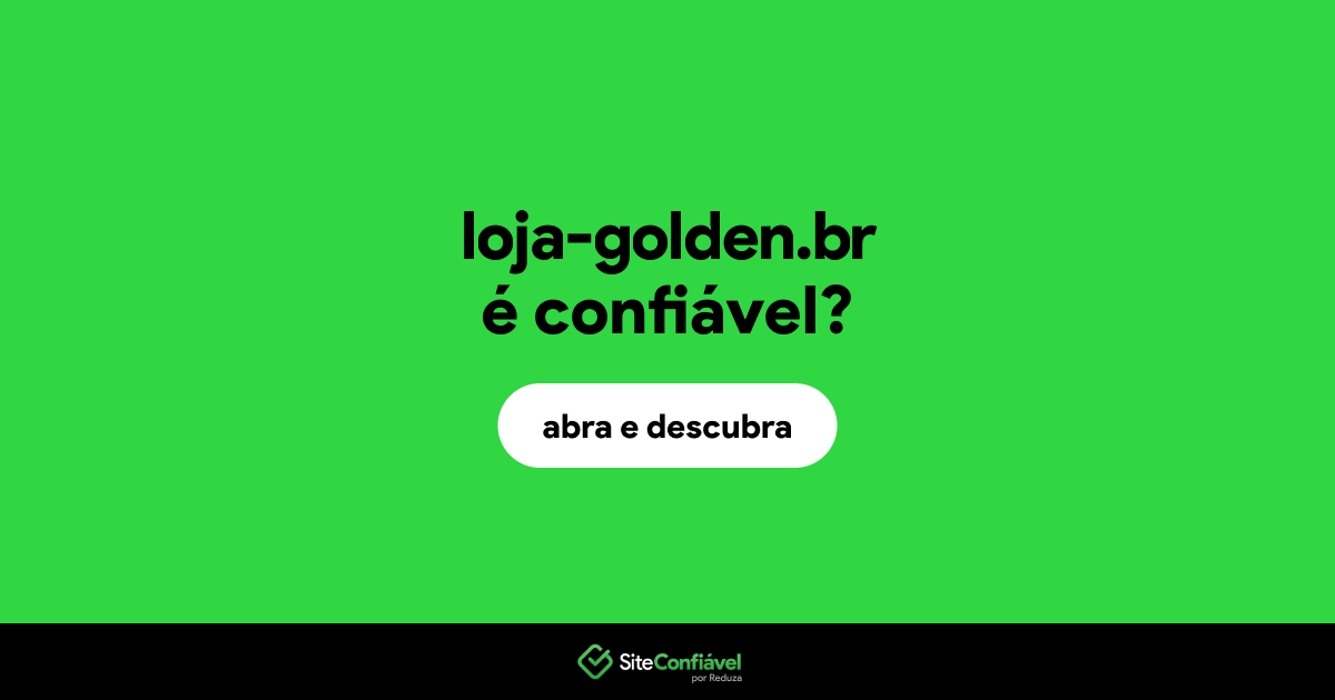O site loja-golden.br é confiável?
