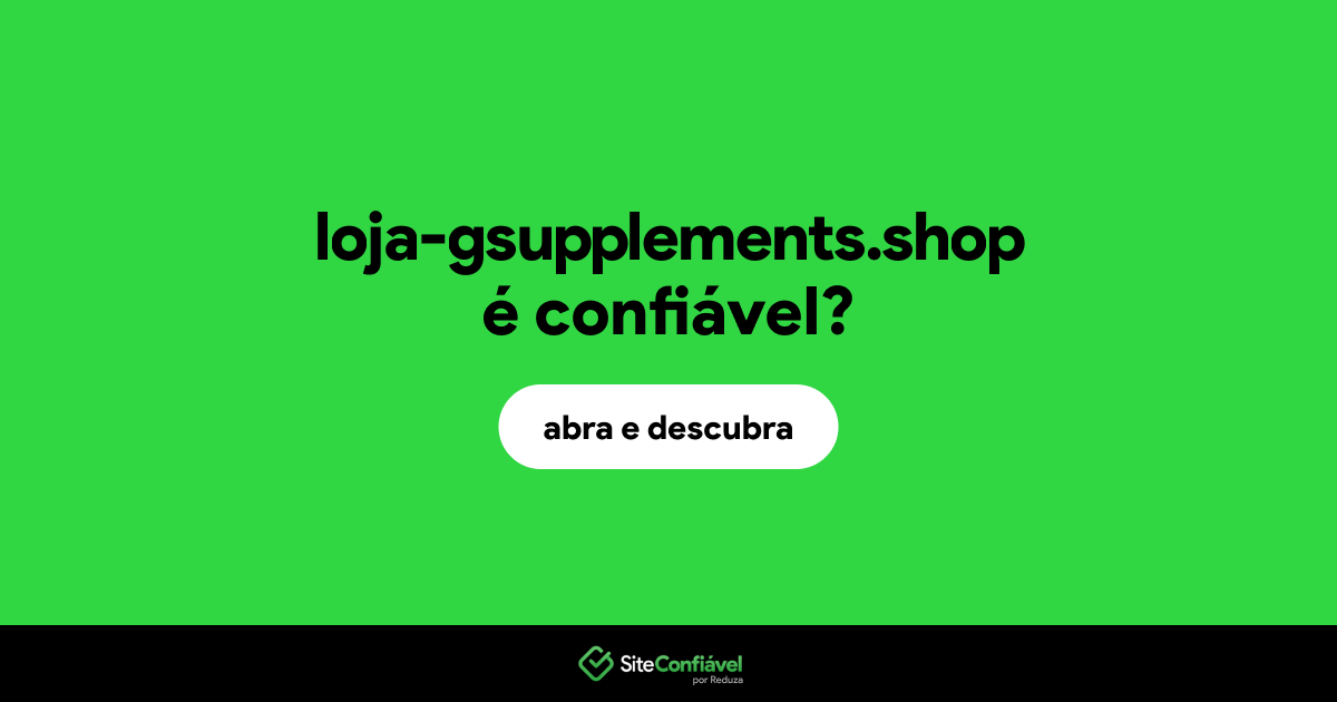 O site loja-gsupplements.shop é confiável?