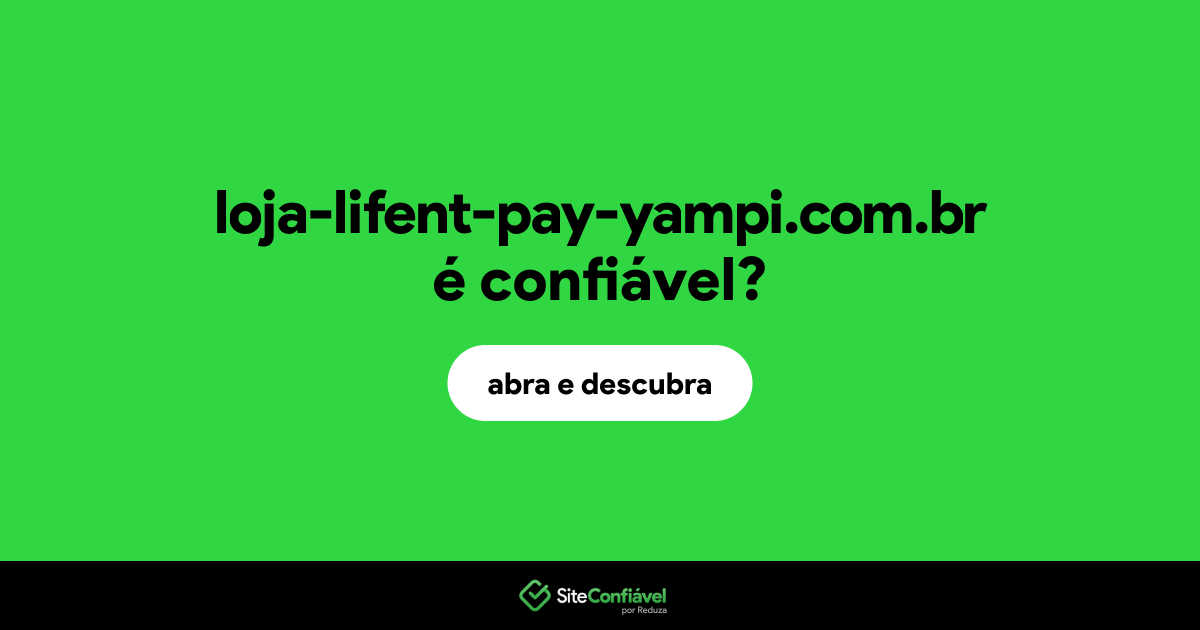 O site loja-lifent-pay-yampi.com.br é confiável?