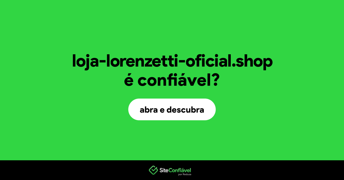 O site loja-lorenzetti-oficial.shop é confiável?