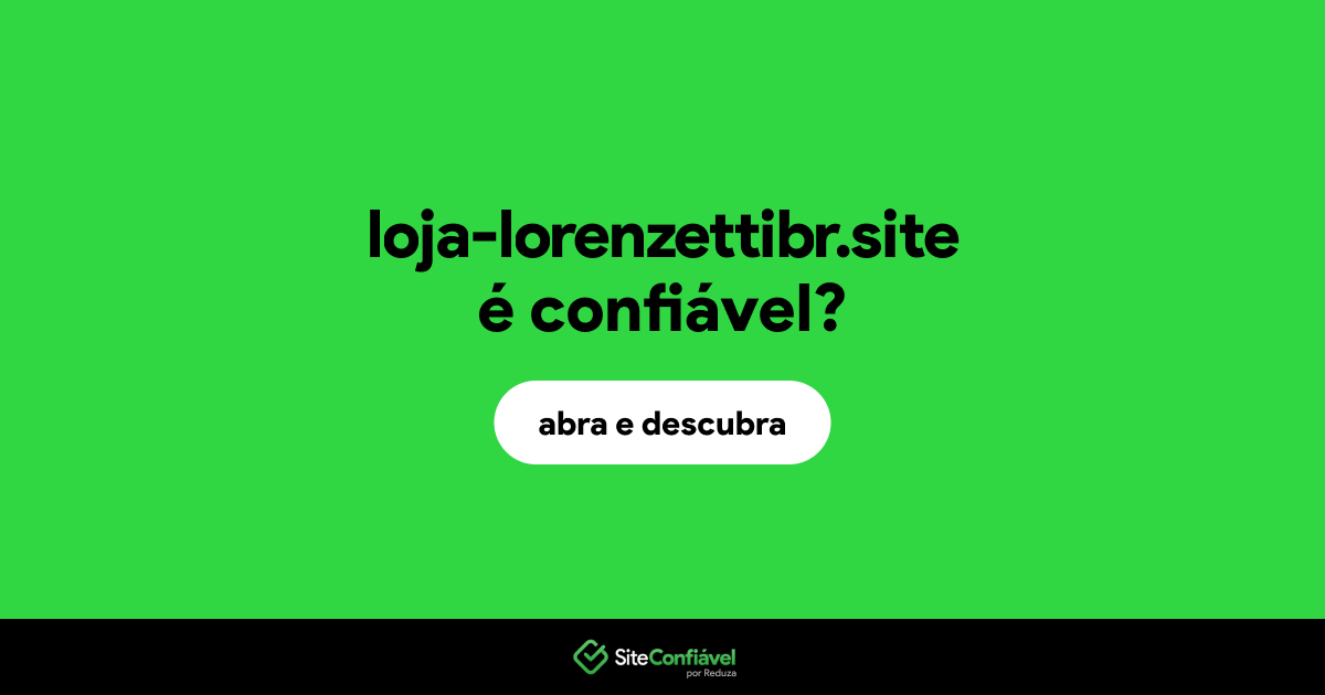 O site loja-lorenzettibr.site é confiável?