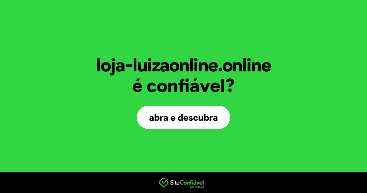 O site loja-luizaonline.online é confiável?