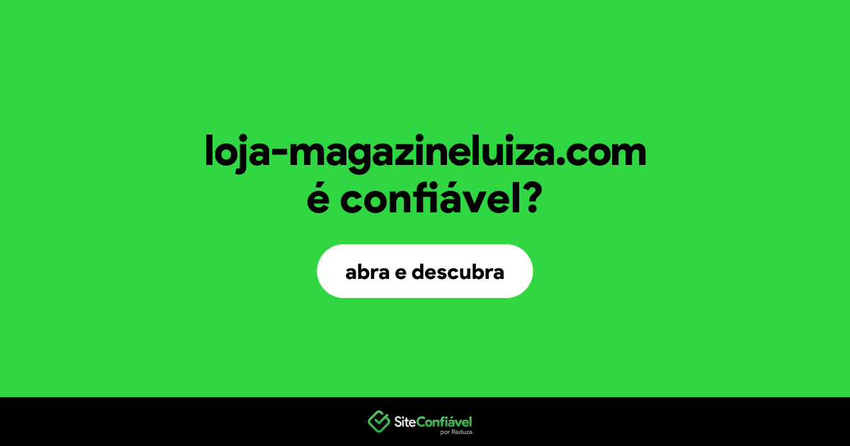 O site loja-magazineluiza.com é confiável?