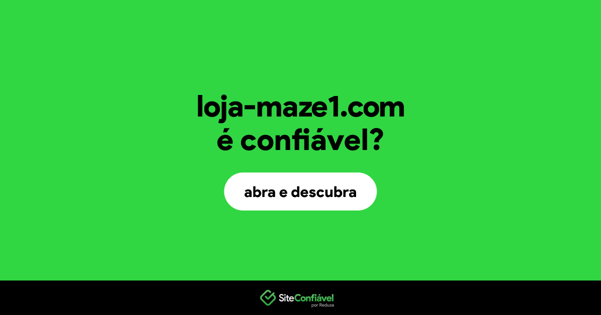 O site loja-maze1.com é confiável?