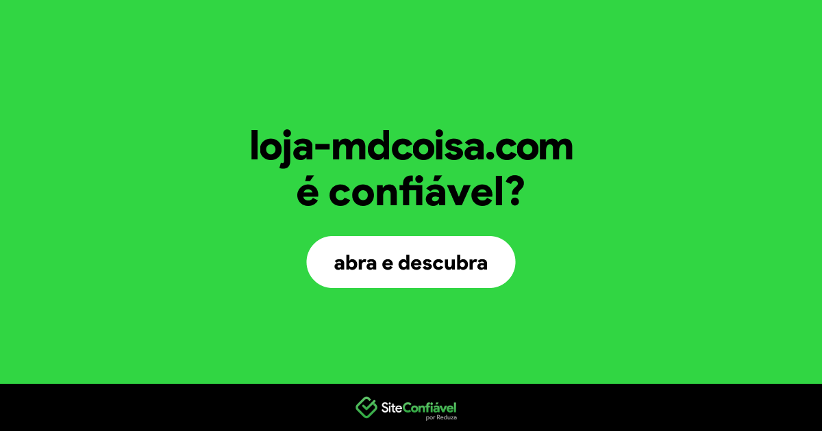 O site loja-mdcoisa.com é confiável?