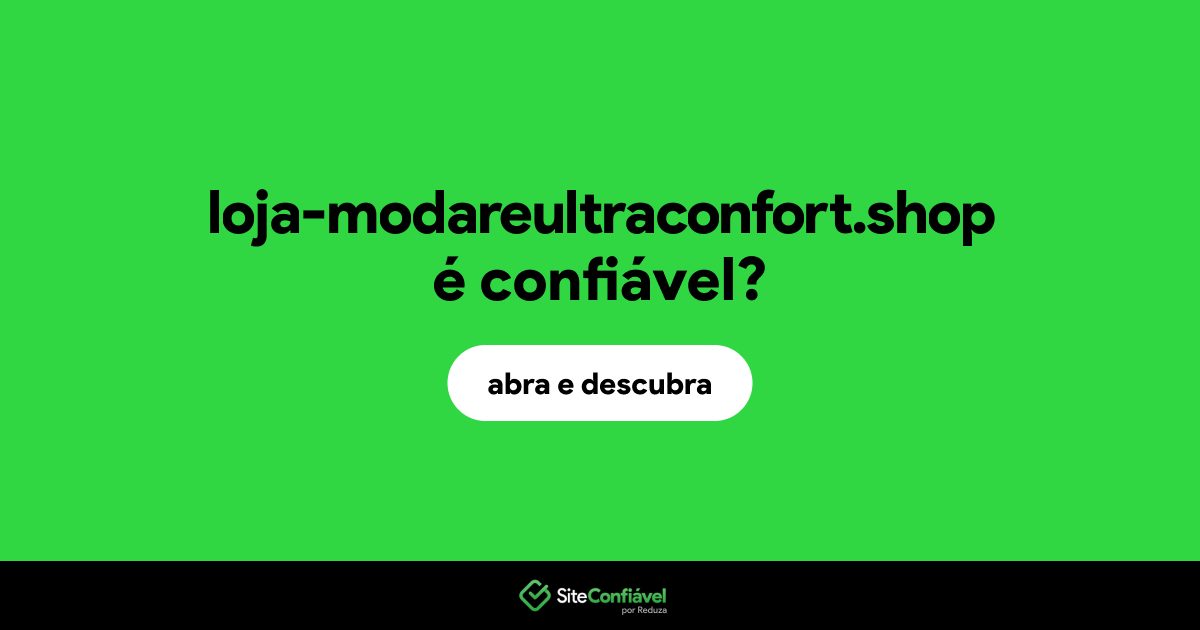 O site loja-modareultraconfort.shop é confiável?