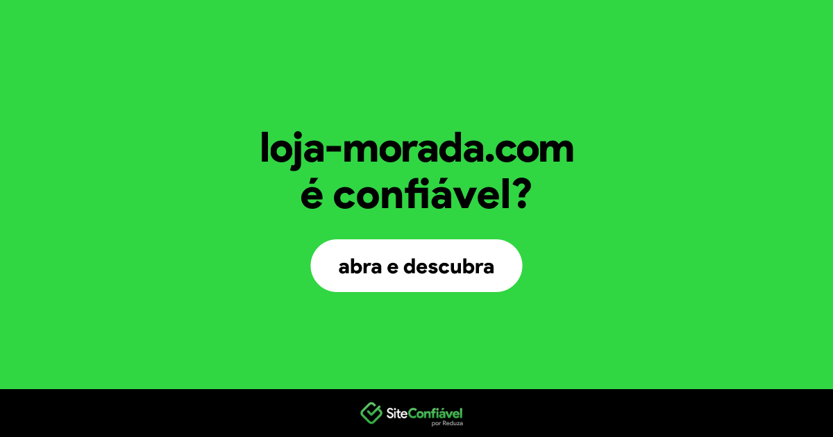 O site loja-morada.com é confiável?