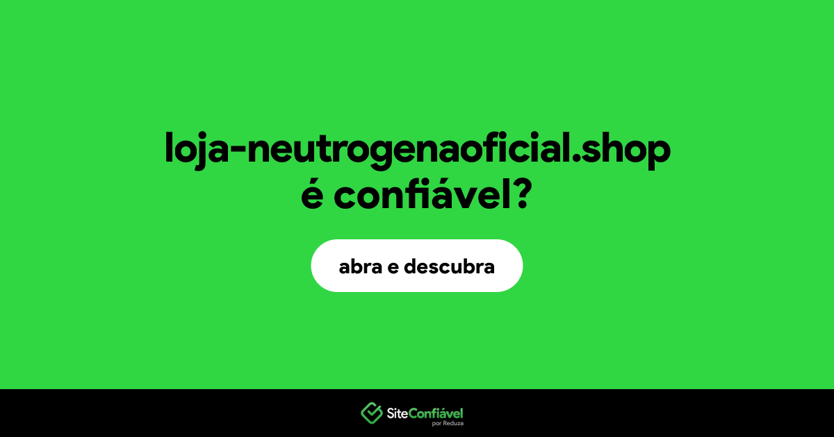 O site loja-neutrogenaoficial.shop é confiável?