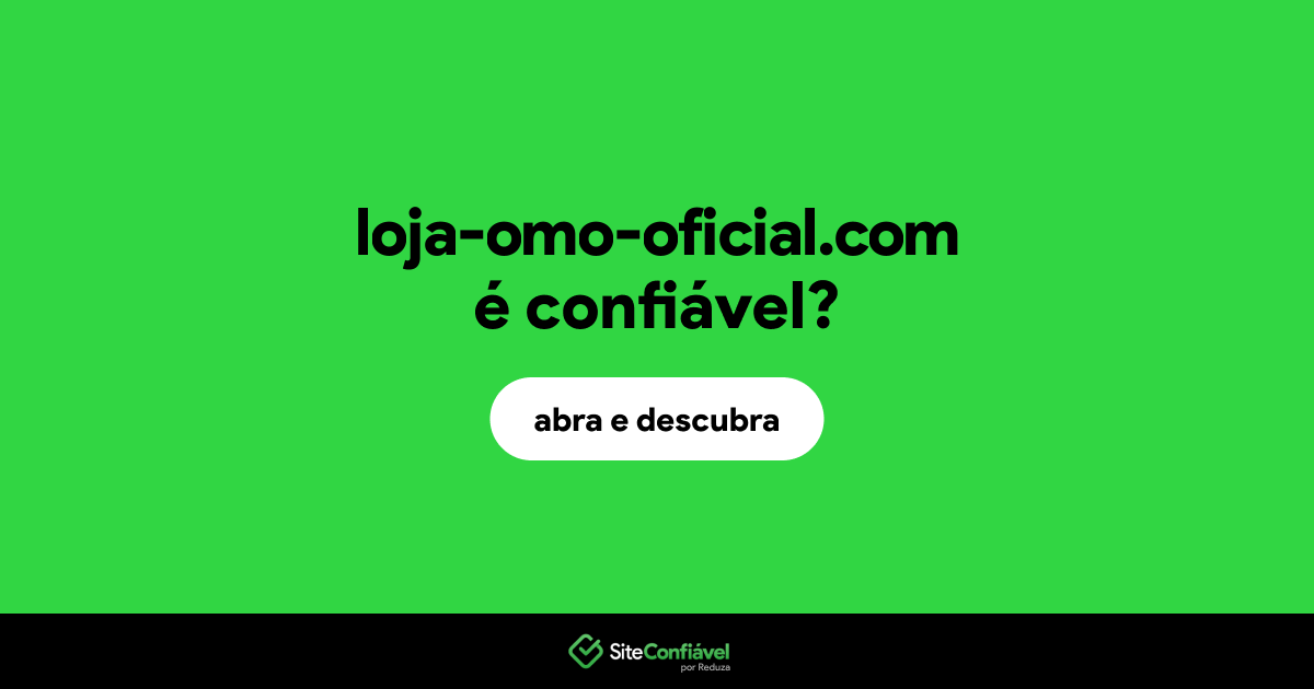 O site loja-omo-oficial.com é confiável?