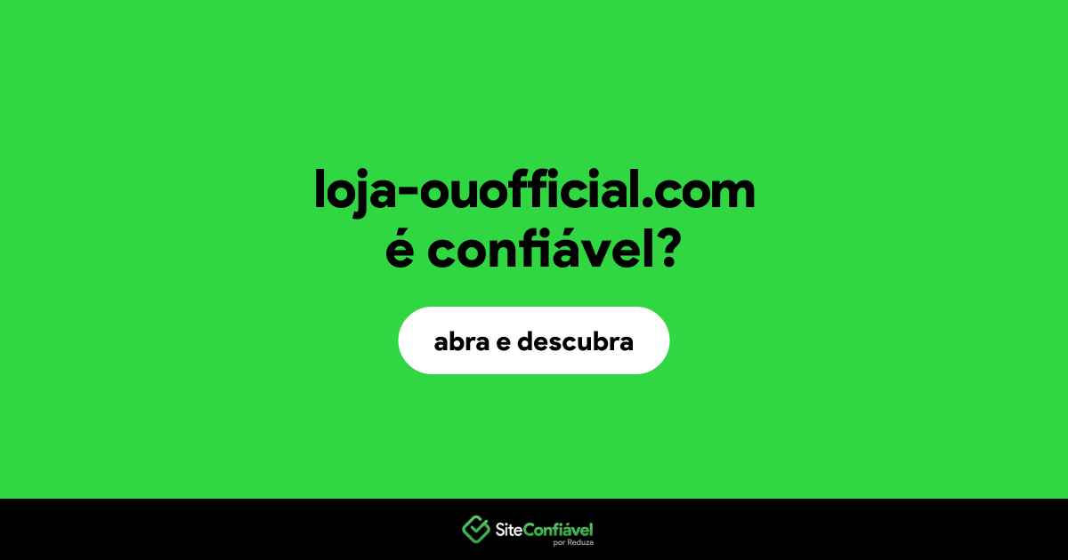 O site loja-ouofficial.com é confiável?
