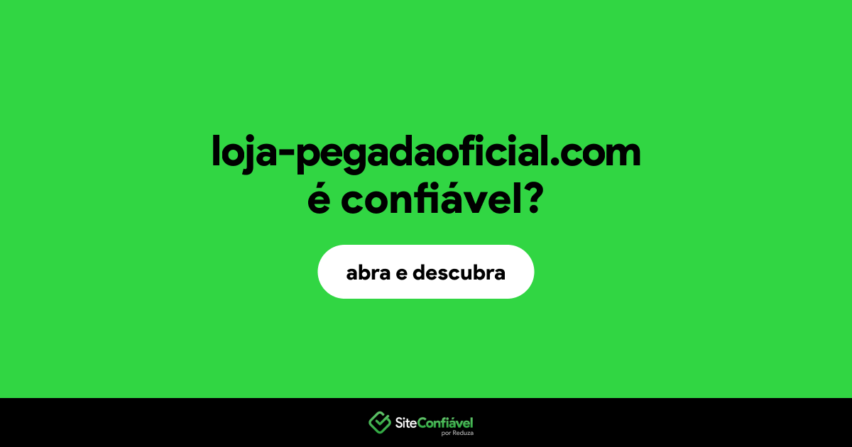O site loja-pegadaoficial.com é confiável?