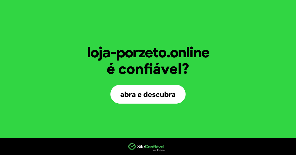 O site loja-porzeto.online é confiável?