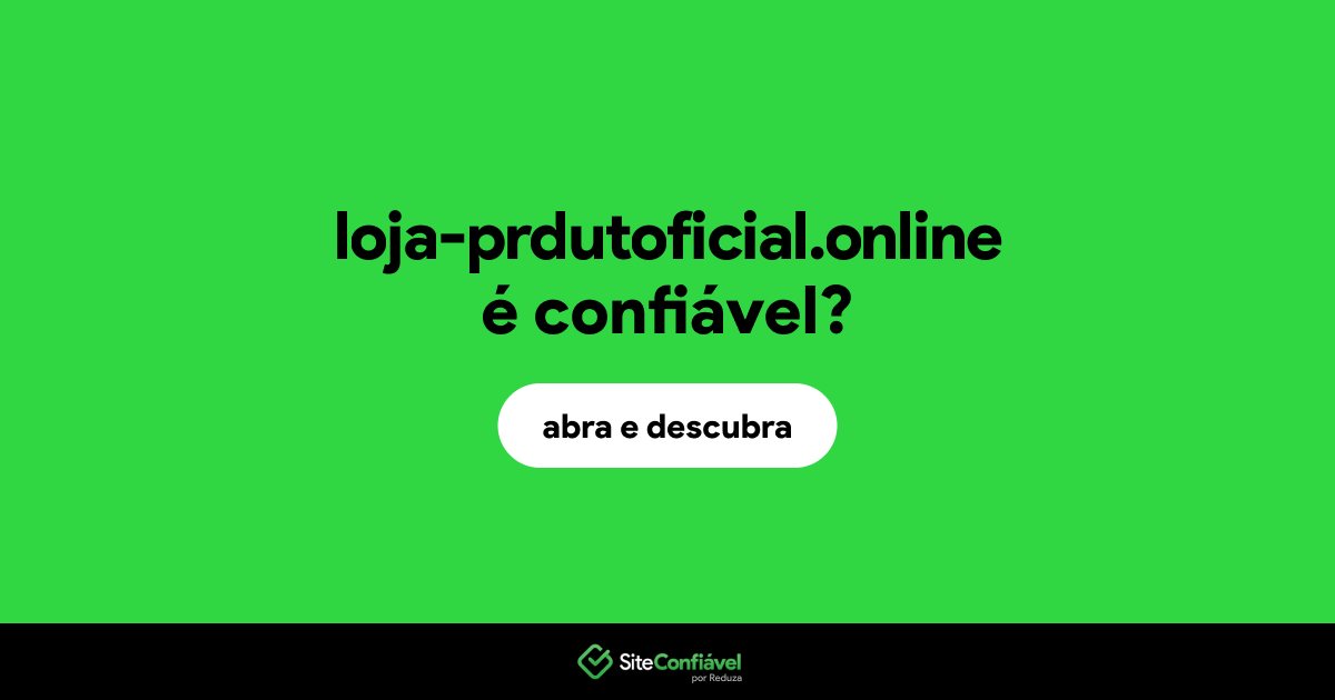 O site loja-prdutoficial.online é confiável?