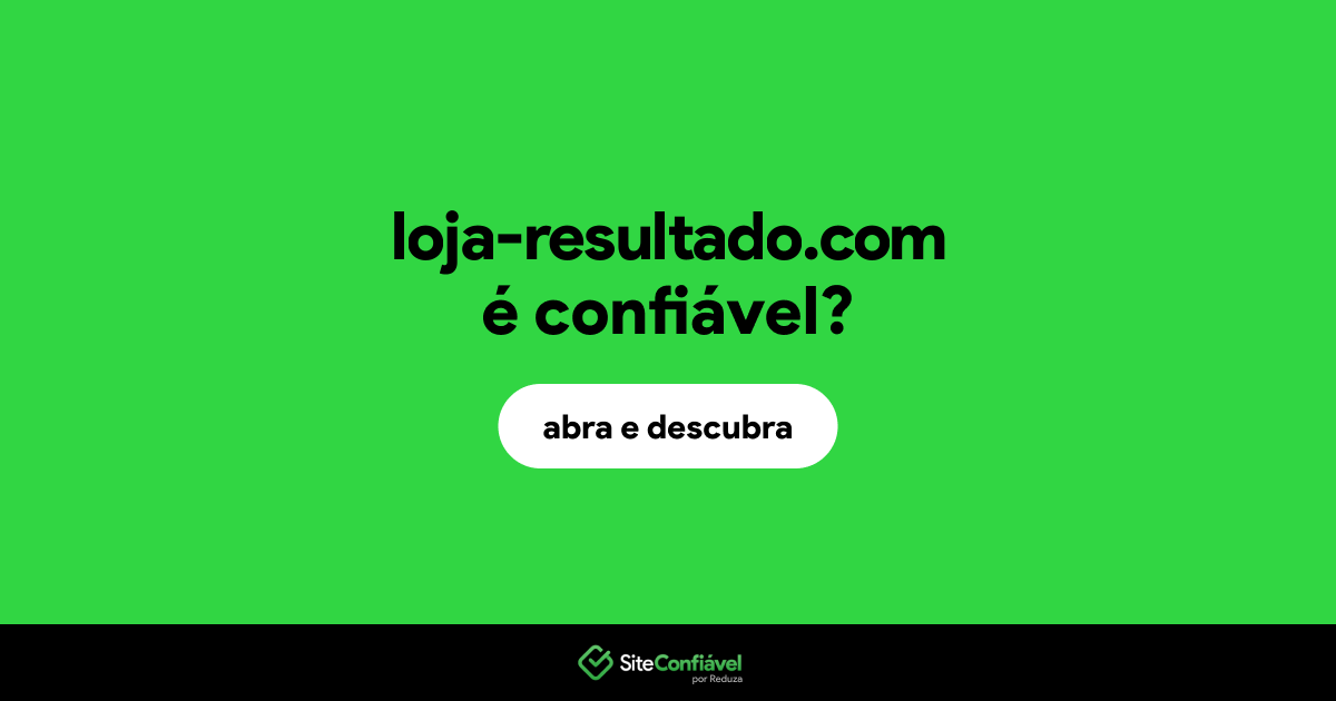 O site loja-resultado.com é confiável?