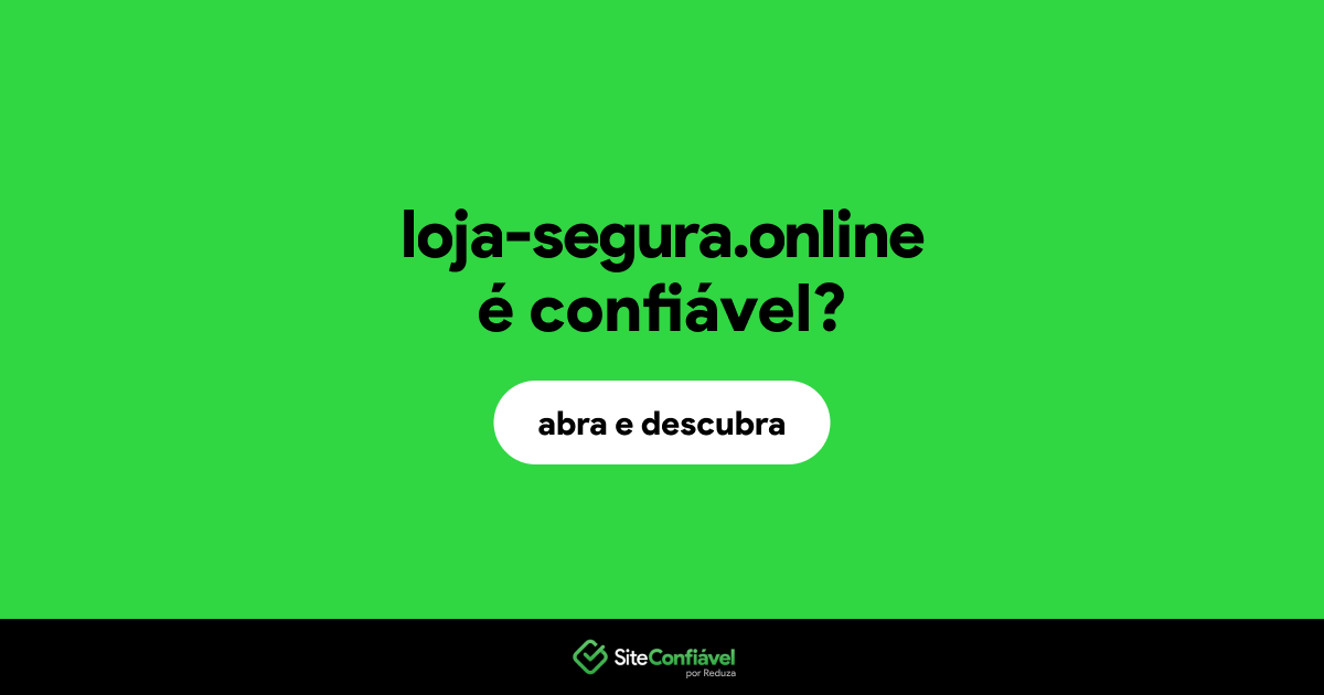 O site loja-segura.online é confiável?