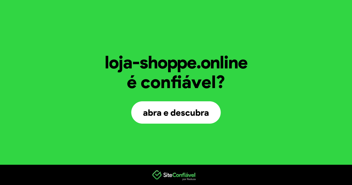O site loja-shoppe.online é confiável?