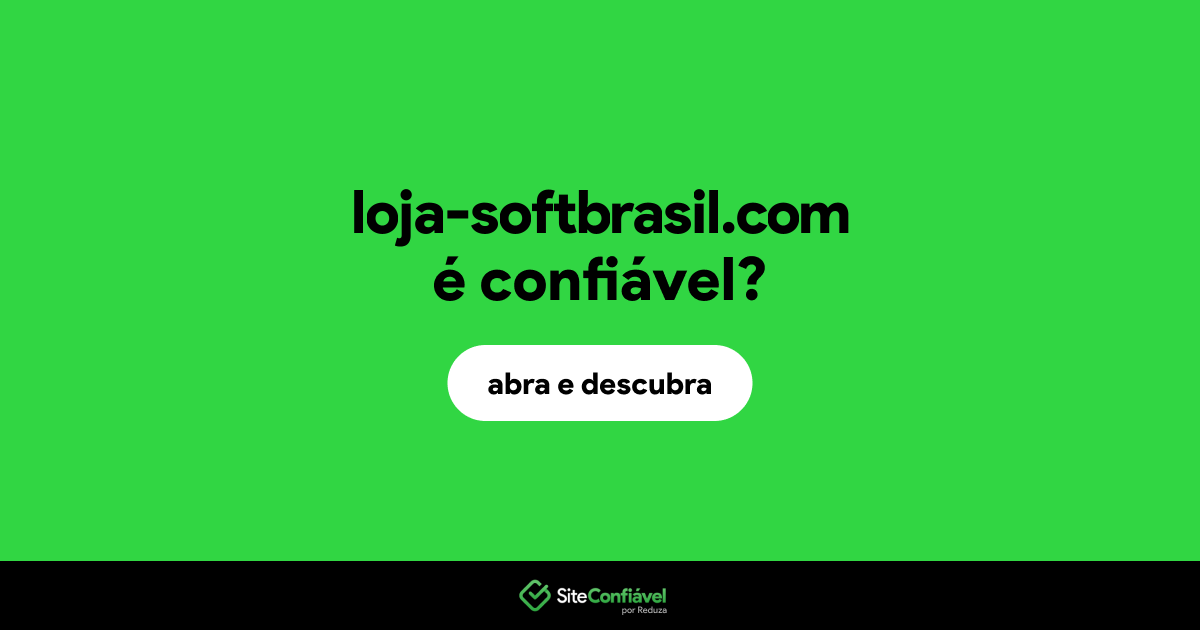 O site loja-softbrasil.com é confiável?