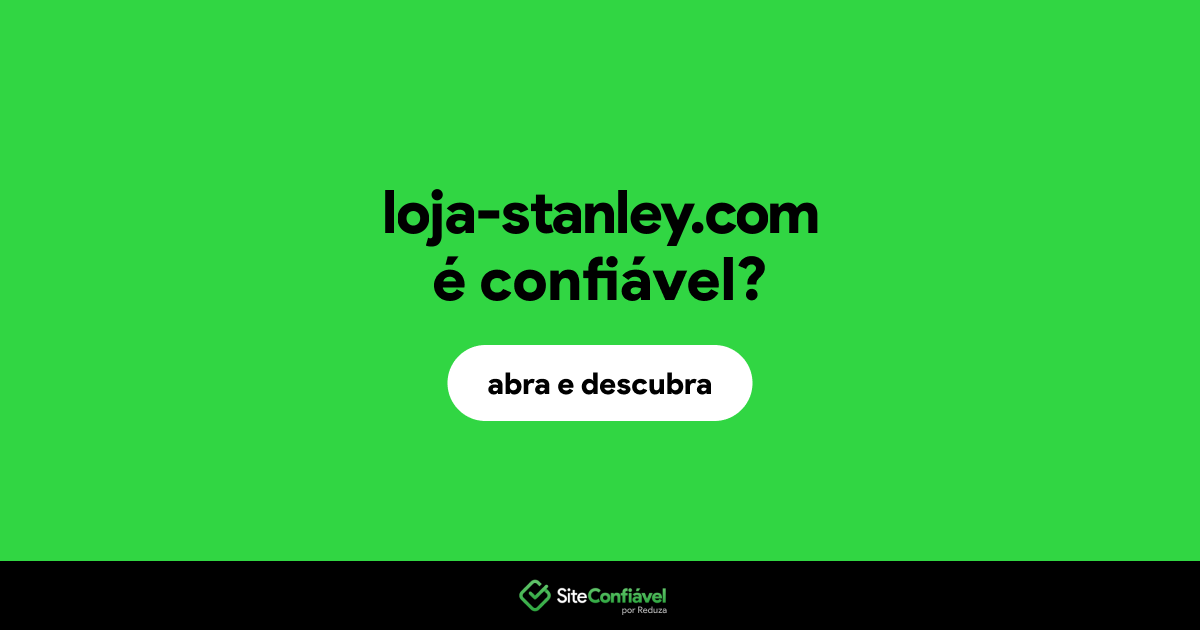 O site loja-stanley.com é confiável?