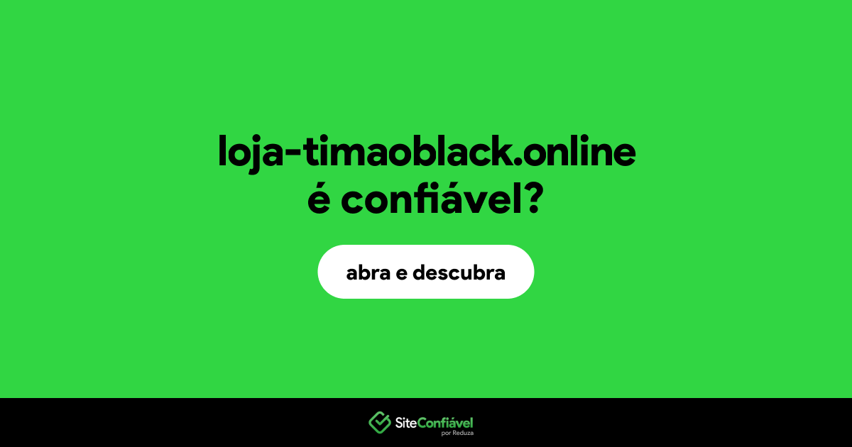 O site loja-timaoblack.online é confiável?
