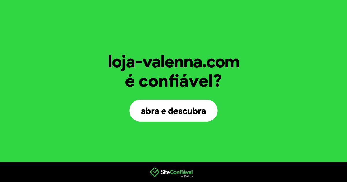 O site loja-valenna.com é confiável?