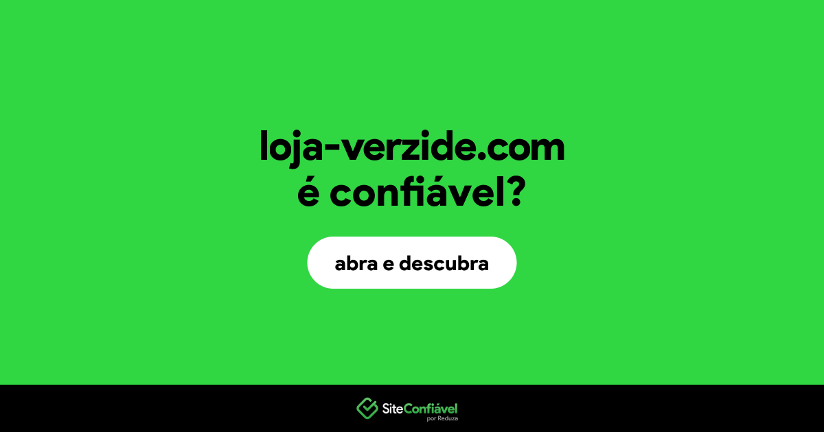 O site loja-verzide.com é confiável?