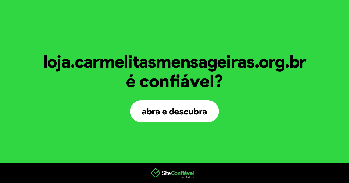 O site loja.carmelitasmensageiras.org.br é confiável?