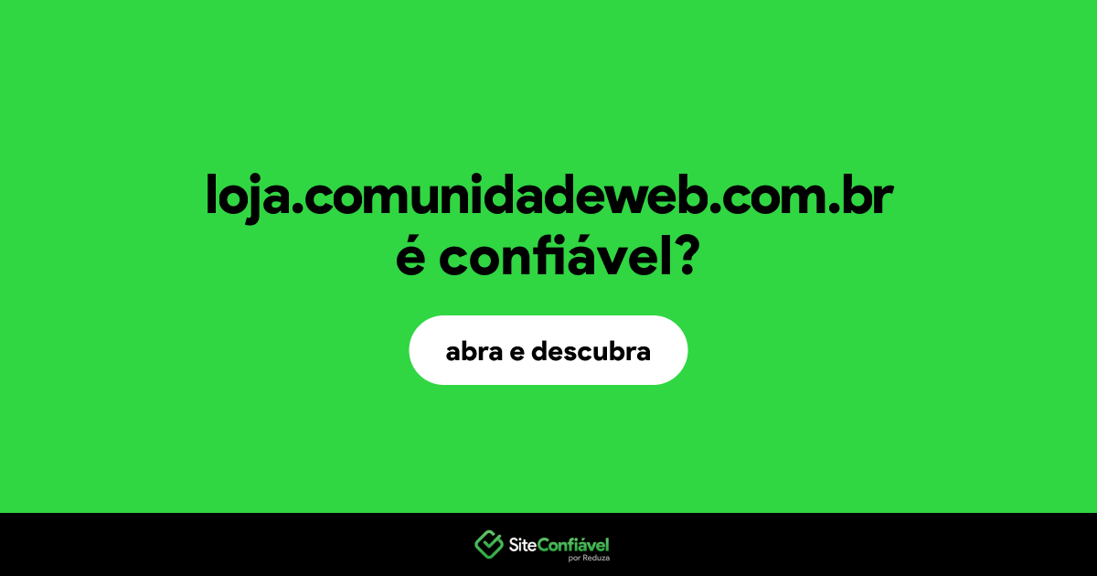 O site loja.comunidadeweb.com.br é confiável?