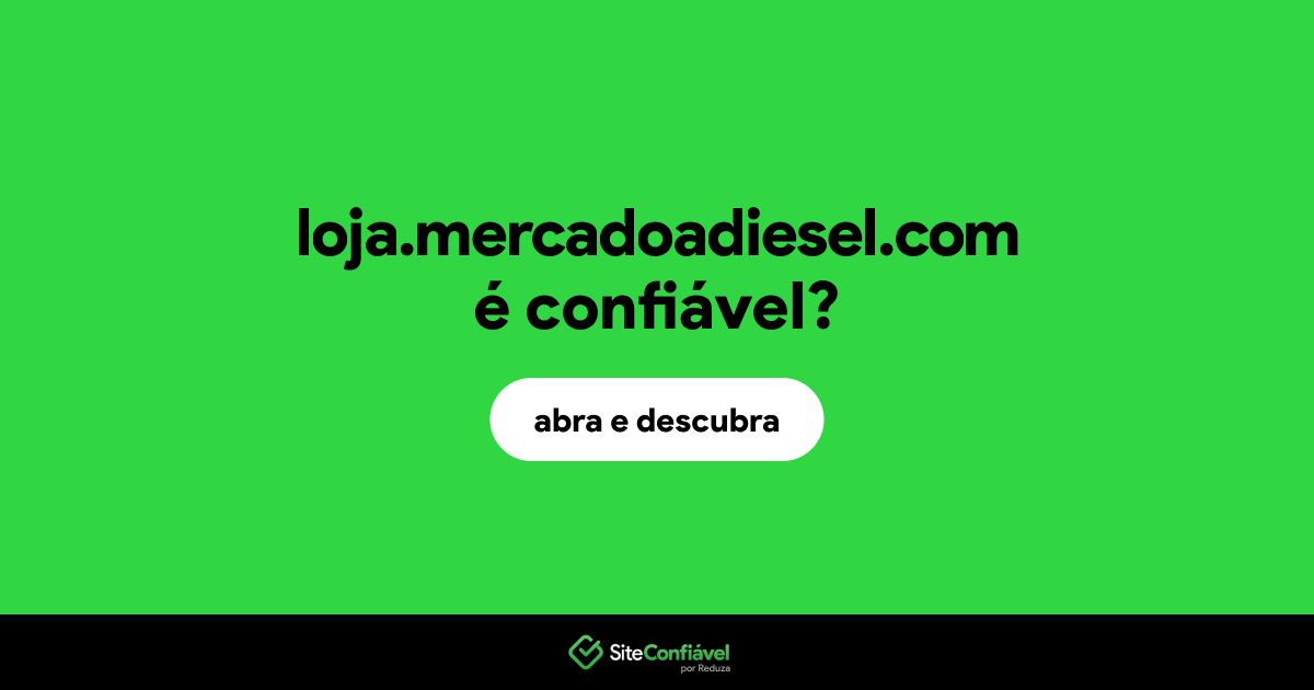 O site loja.mercadoadiesel.com é confiável?