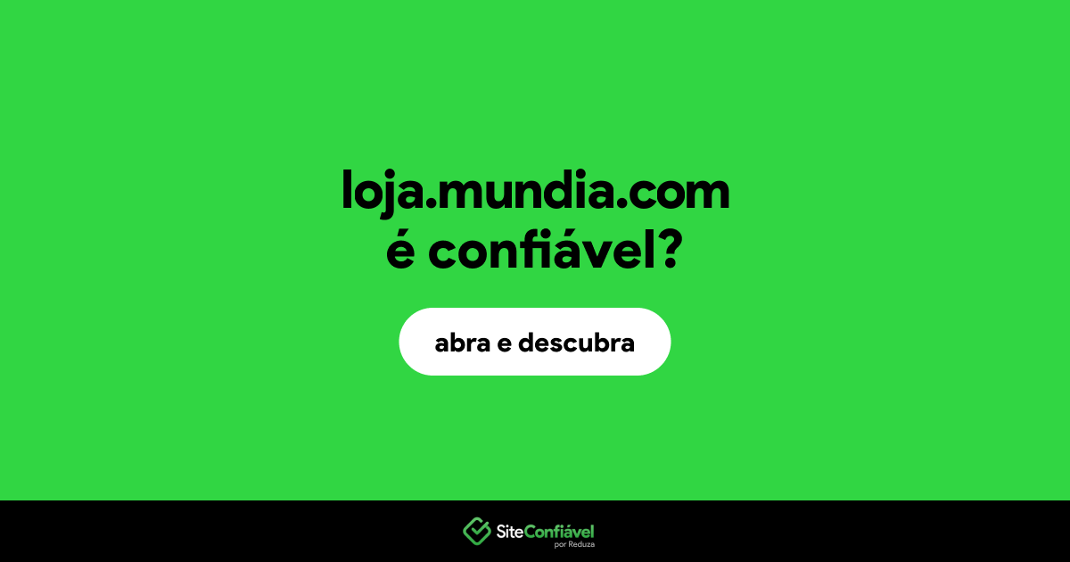O site loja.mundia.com é confiável?