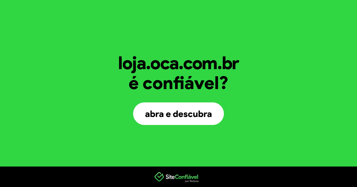 O site loja.oca.com.br é confiável?