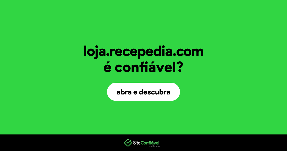 O site loja.recepedia.com é confiável?