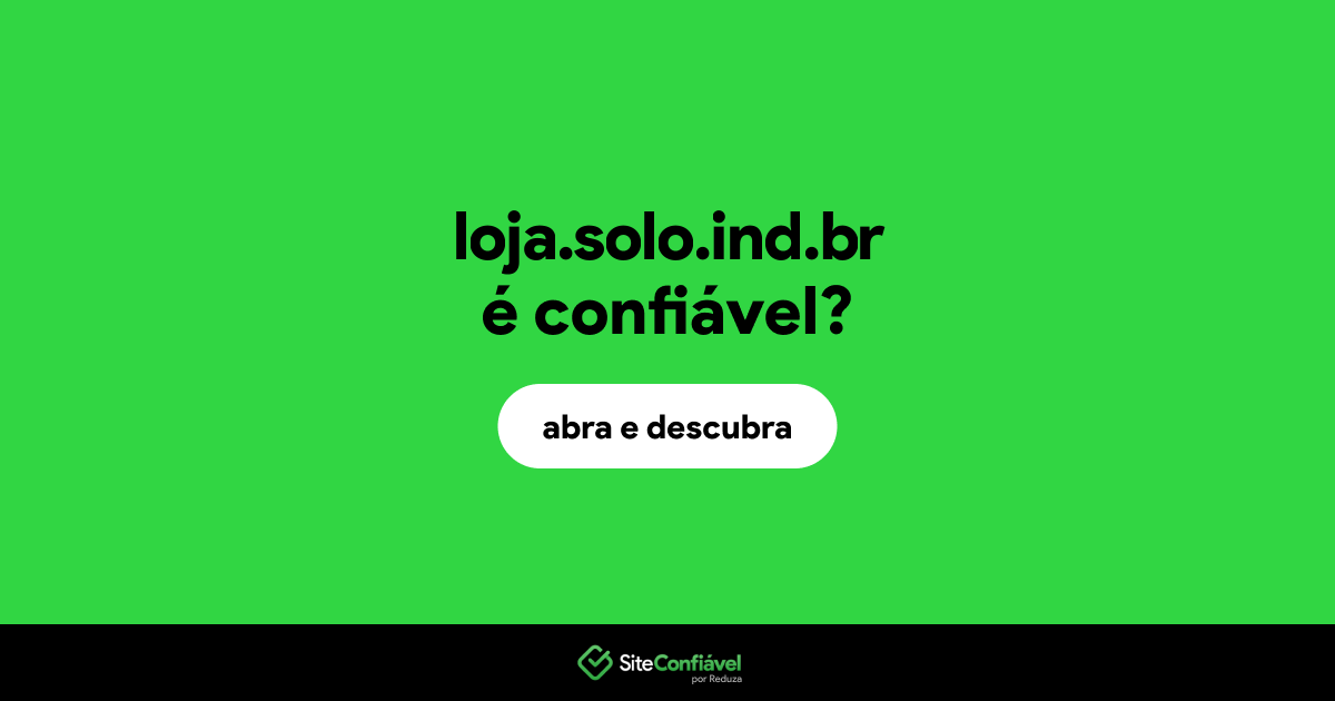 O site loja.solo.ind.br é confiável?