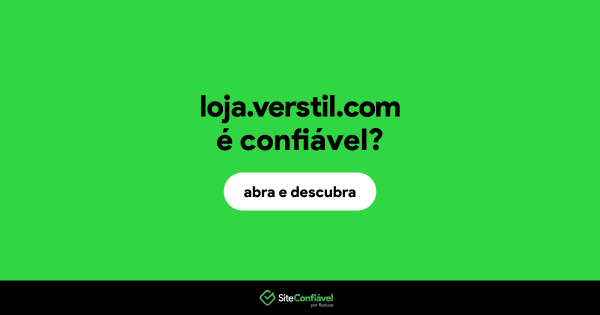O site loja.verstil.com é confiável?