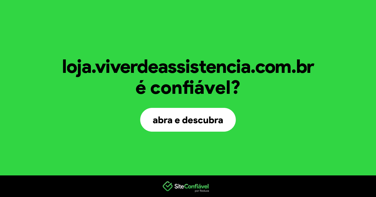 O site loja.viverdeassistencia.com.br é confiável?