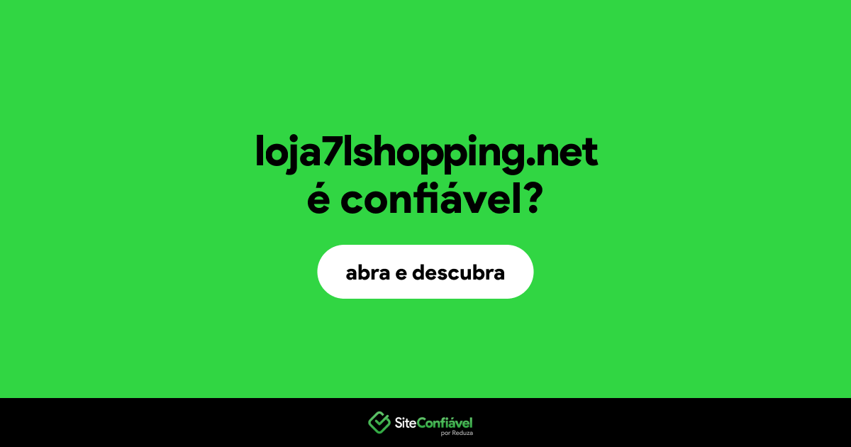 O site loja7lshopping.net é confiável?