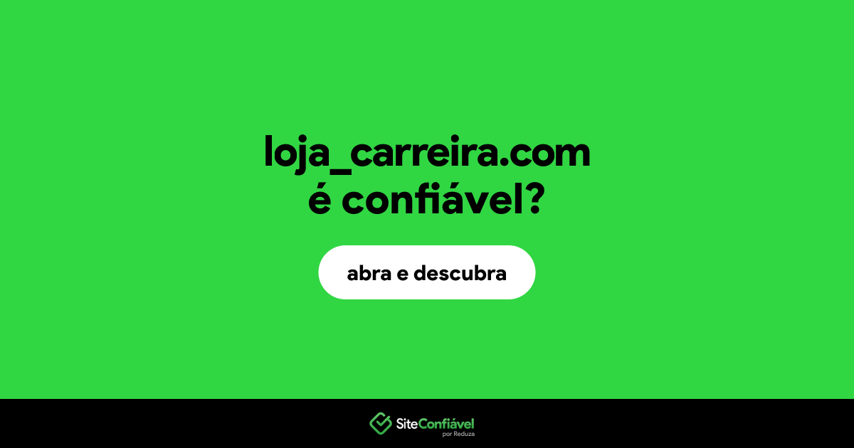 O site loja_carreira.com é confiável?