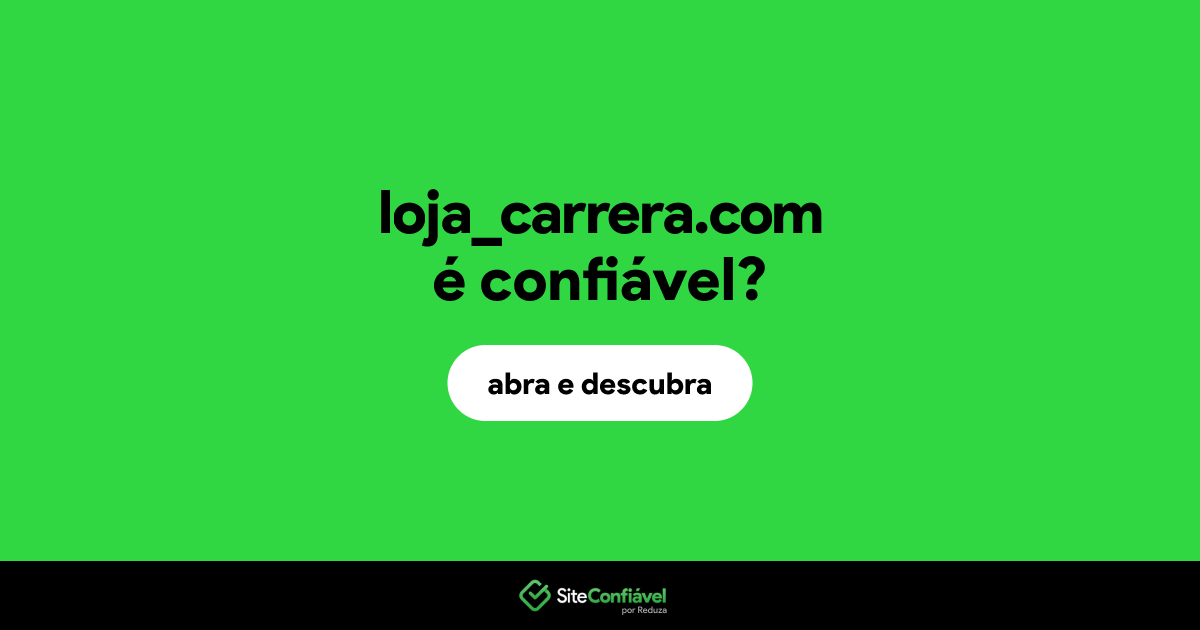 O site loja_carrera.com é confiável?