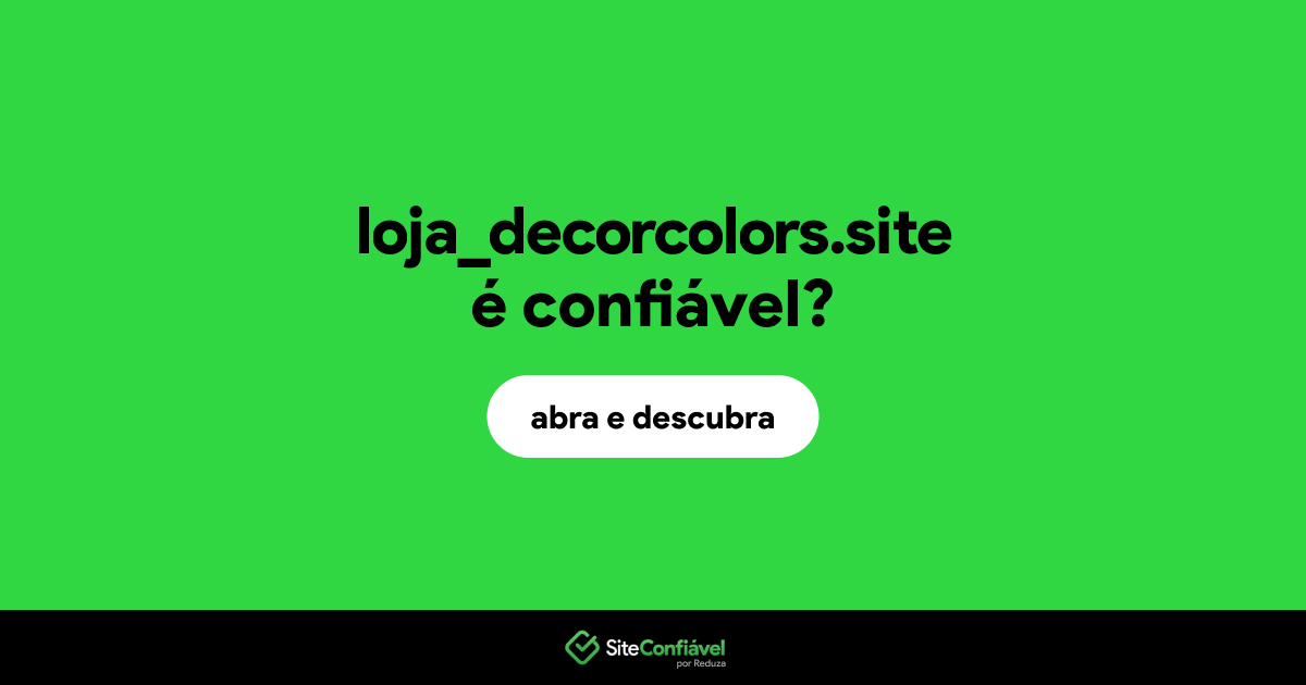 O site loja_decorcolors.site é confiável?