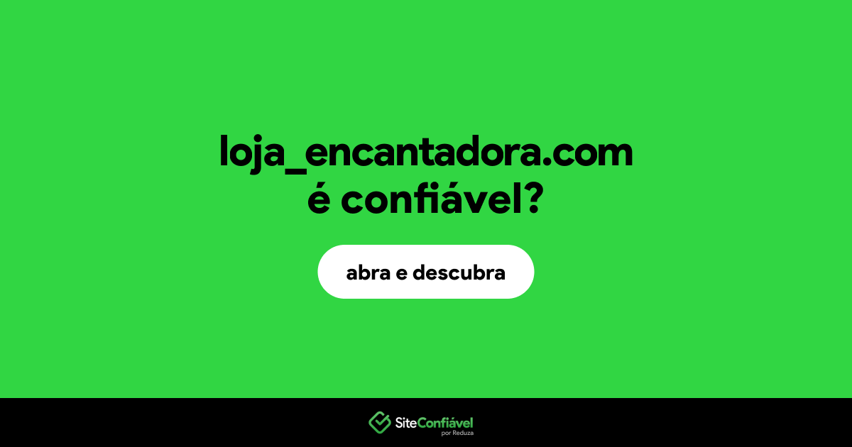 O site loja_encantadora.com é confiável?