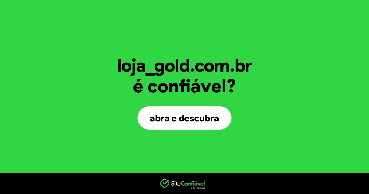 O site loja_gold.com.br é confiável?