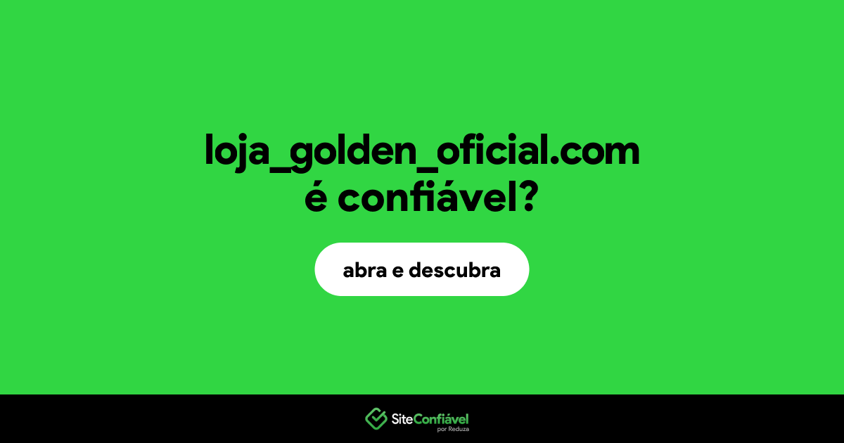 O site loja_golden_oficial.com é confiável?