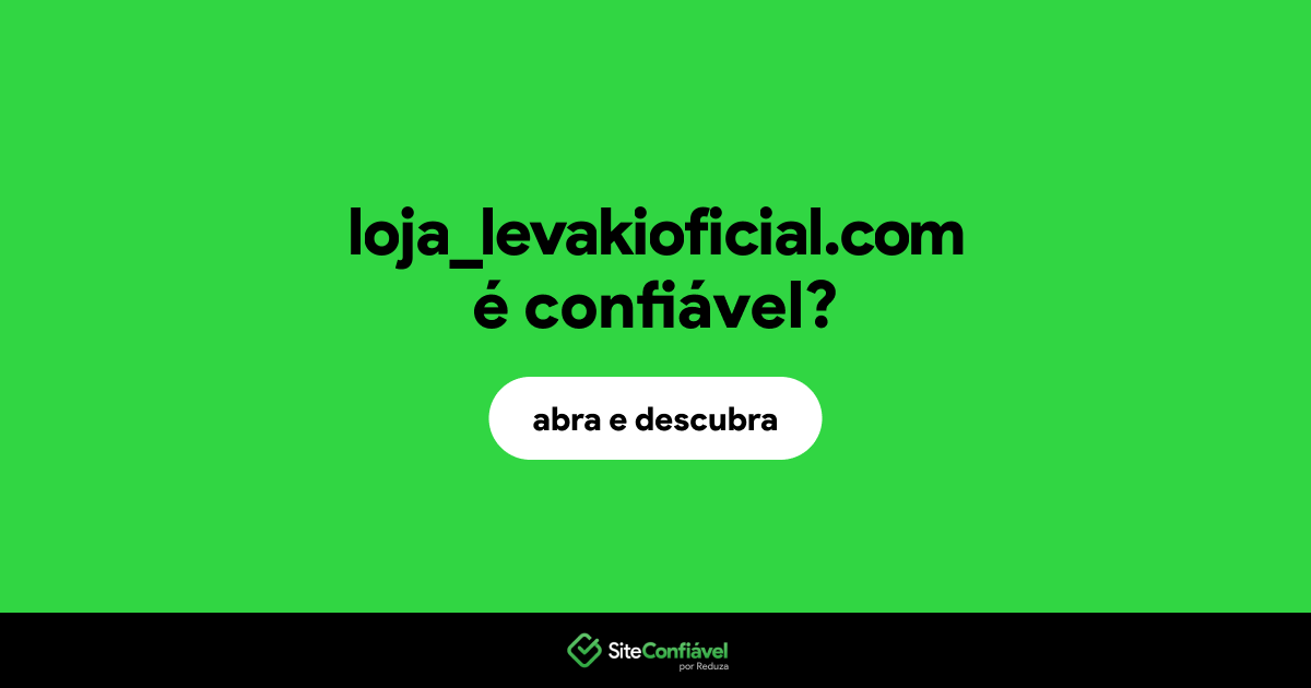 O site loja_levakioficial.com é confiável?
