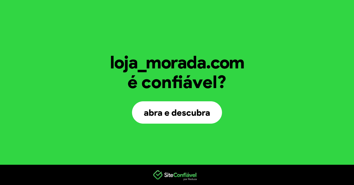 O site loja_morada.com é confiável?
