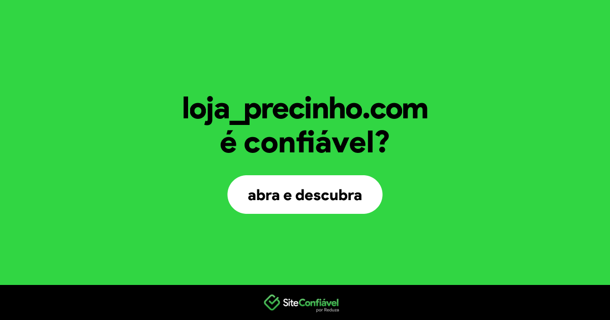 O site loja_precinho.com é confiável?